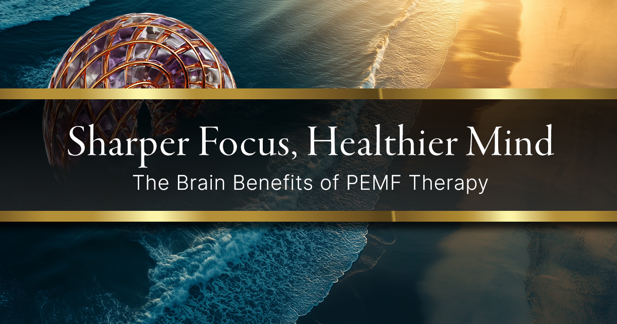 Sharper Focus, Healthier Mind: The Brain Benefits of PEMF Therapy