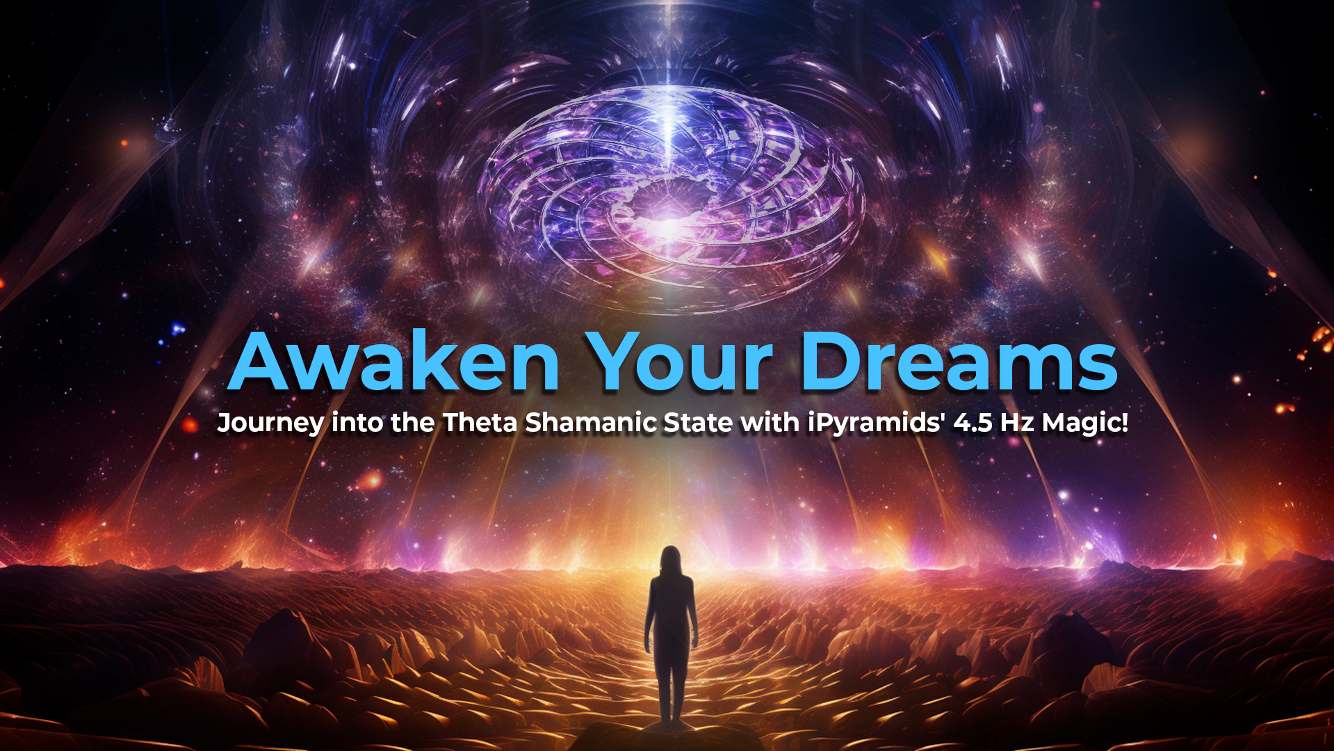 Awaken Your Dreams: Journey into the Theta Shamanic State with iPyramids' 4.5 Hz Magic