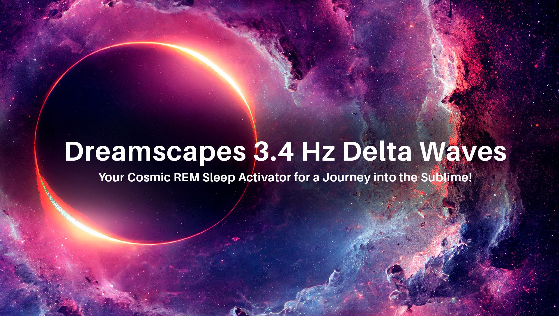 Dreamscapes 3.4 Hz Delta Waves – Your Cosmic REM Sleep Activator for a Journey into the Sublime!